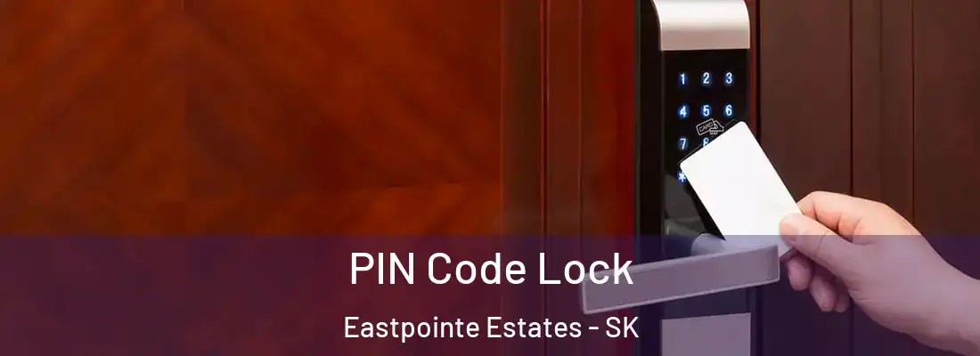  PIN Code Lock Eastpointe Estates - SK
