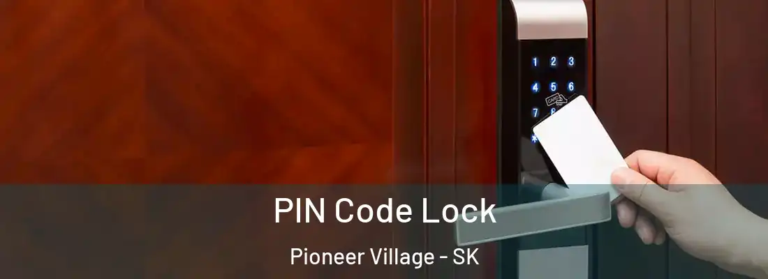  PIN Code Lock Pioneer Village - SK