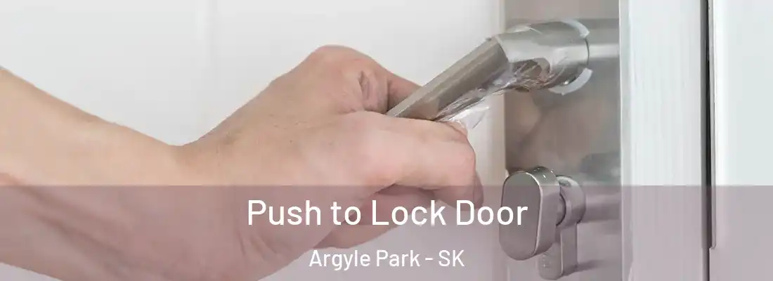  Push to Lock Door Argyle Park - SK
