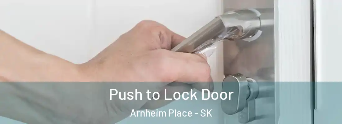  Push to Lock Door Arnheim Place - SK