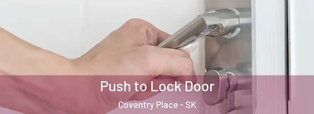 Push to Lock Door Coventry Place - SK