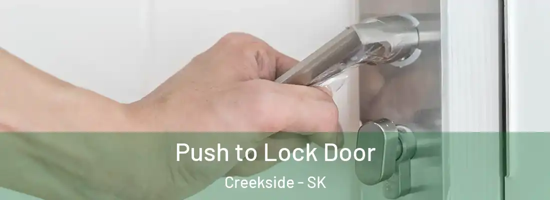  Push to Lock Door Creekside - SK