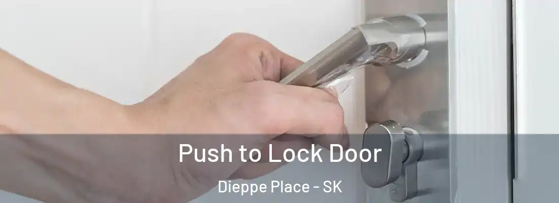  Push to Lock Door Dieppe Place - SK