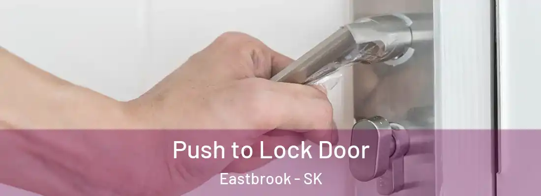  Push to Lock Door Eastbrook - SK
