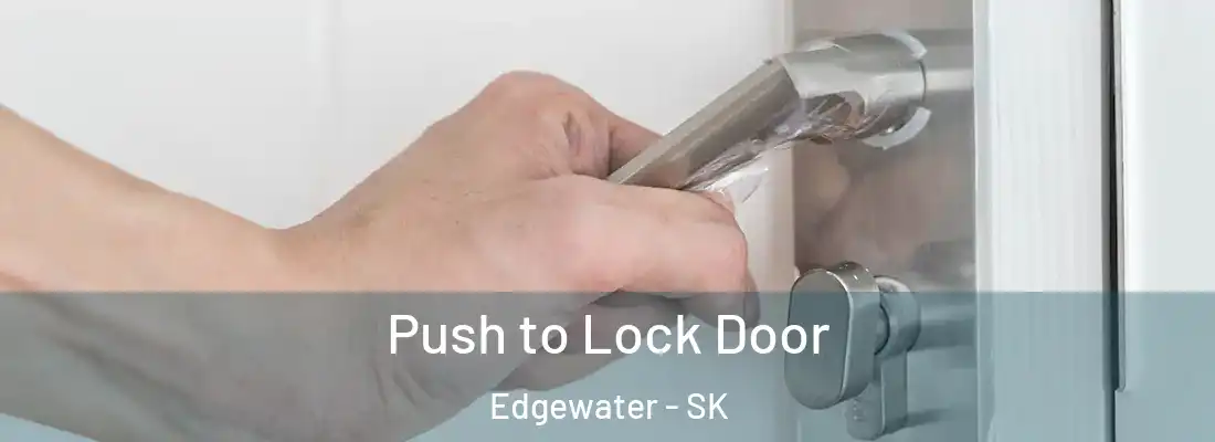  Push to Lock Door Edgewater - SK