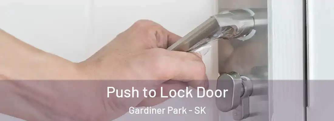  Push to Lock Door Gardiner Park - SK