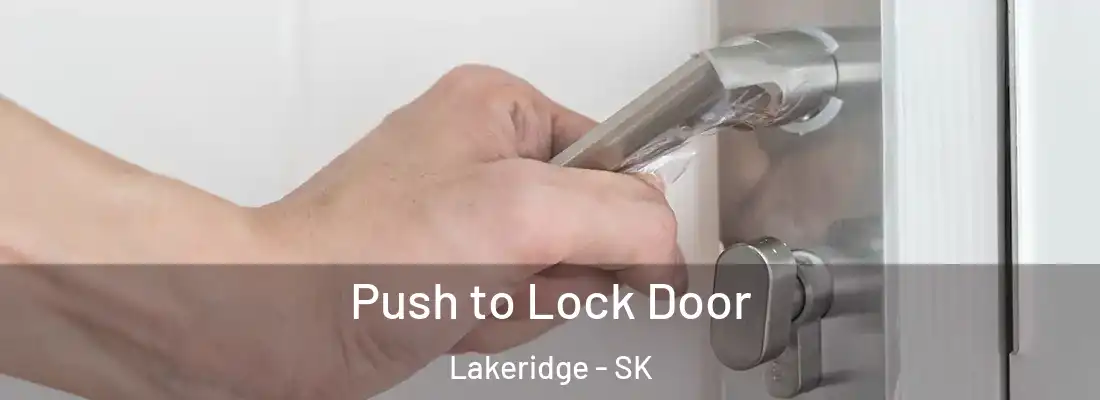  Push to Lock Door Lakeridge - SK