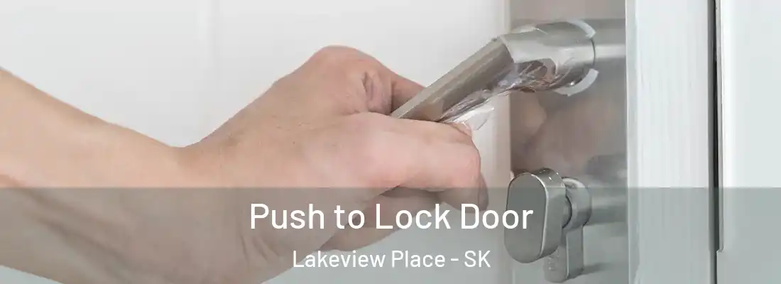  Push to Lock Door Lakeview Place - SK