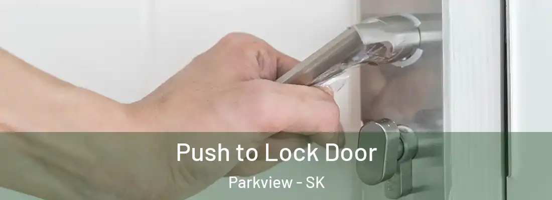  Push to Lock Door Parkview - SK