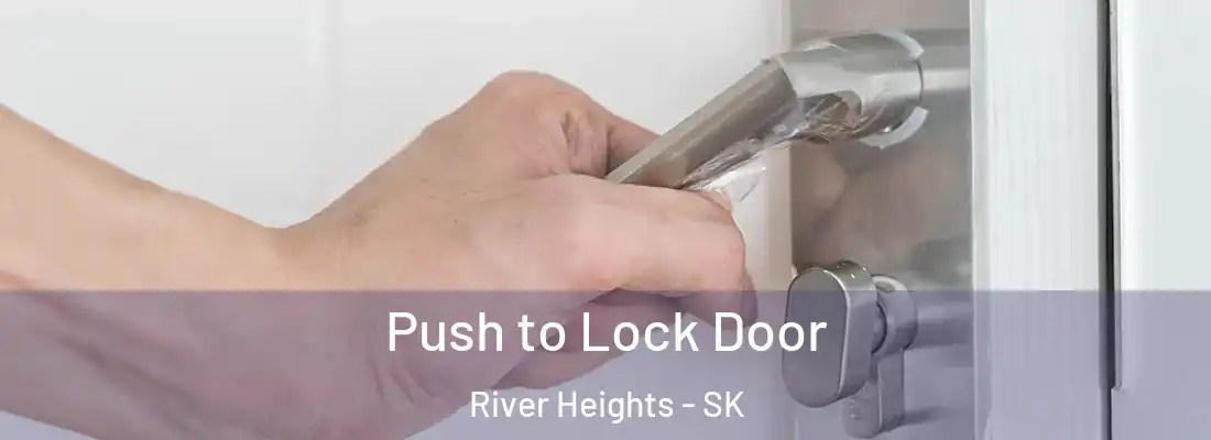 Push to Lock Door River Heights - SK