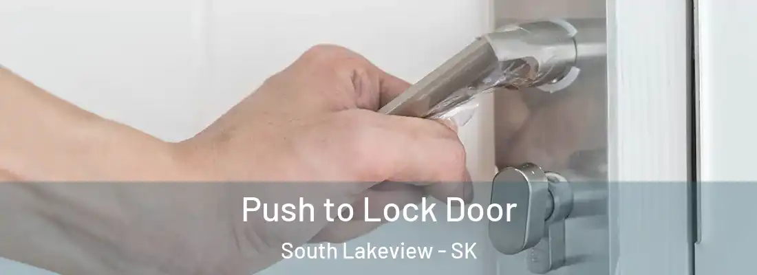  Push to Lock Door South Lakeview - SK