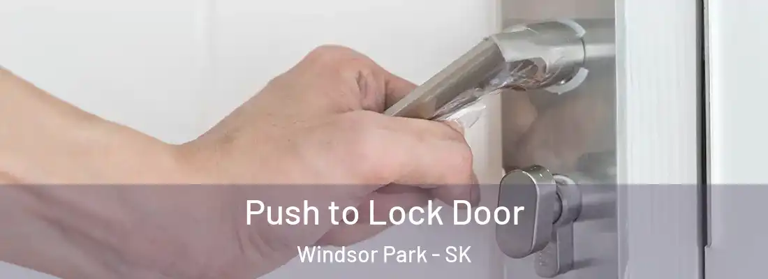  Push to Lock Door Windsor Park - SK