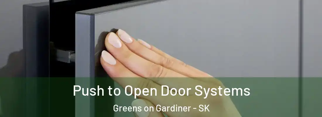  Push to Open Door Systems Greens on Gardiner - SK