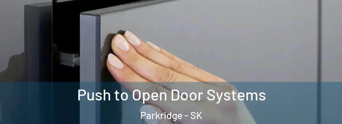 Push to Open Door Systems Parkridge - SK