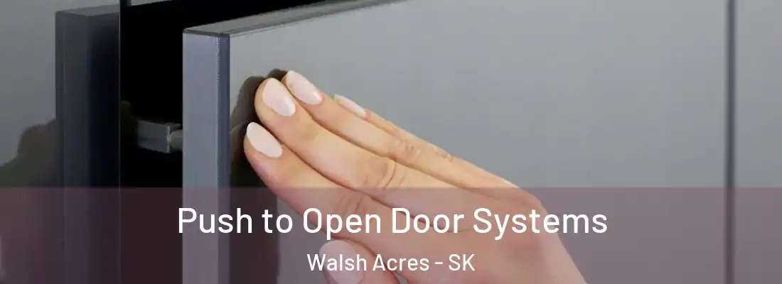 Push to Open Door Systems Walsh Acres - SK