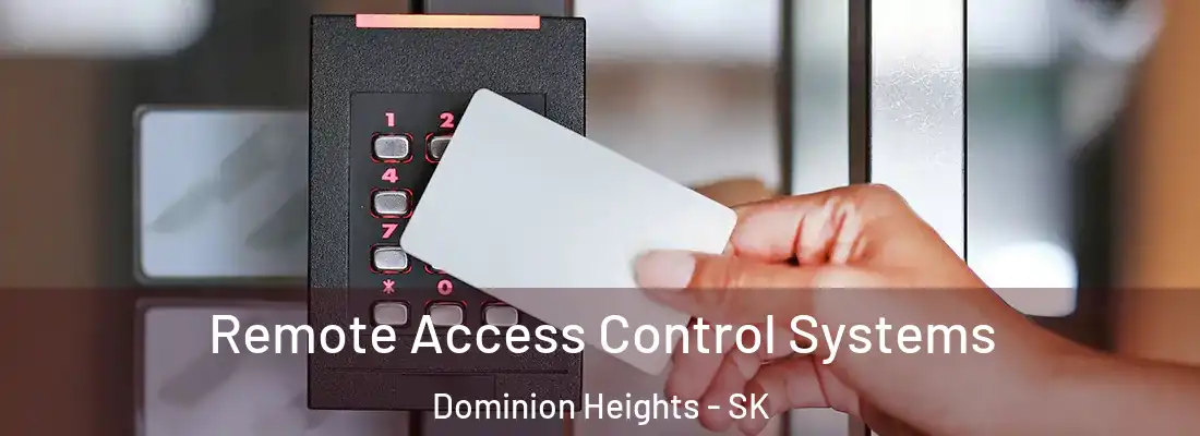  Remote Access Control Systems Dominion Heights - SK