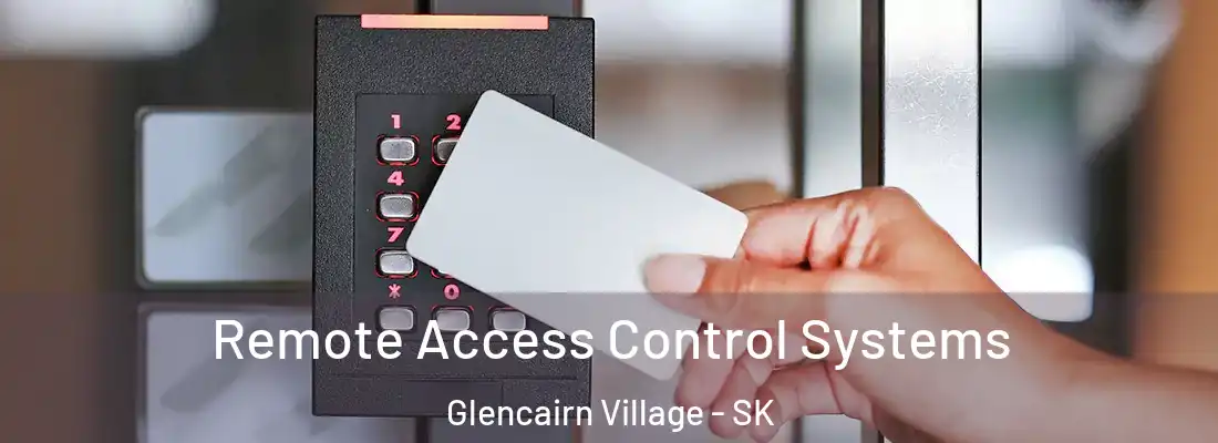  Remote Access Control Systems Glencairn Village - SK
