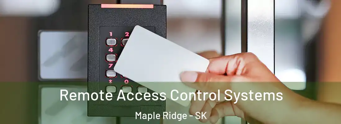  Remote Access Control Systems Maple Ridge - SK