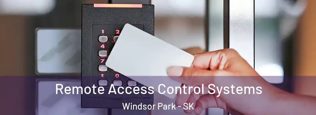 Remote Access Control Systems Windsor Park - SK