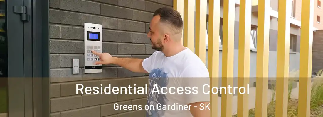  Residential Access Control Greens on Gardiner - SK