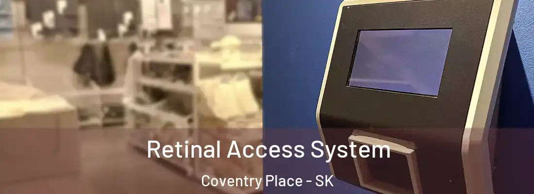 Retinal Access System Coventry Place - SK