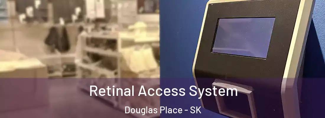 Retinal Access System Douglas Place - SK
