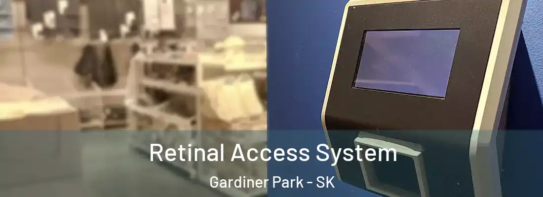 Retinal Access System Gardiner Park - SK