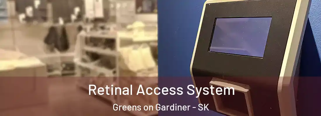  Retinal Access System Greens on Gardiner - SK