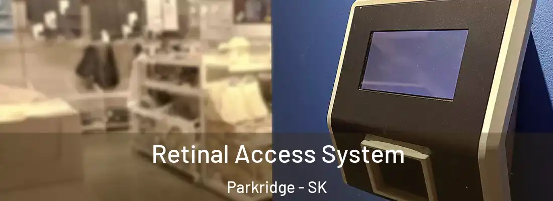  Retinal Access System Parkridge - SK