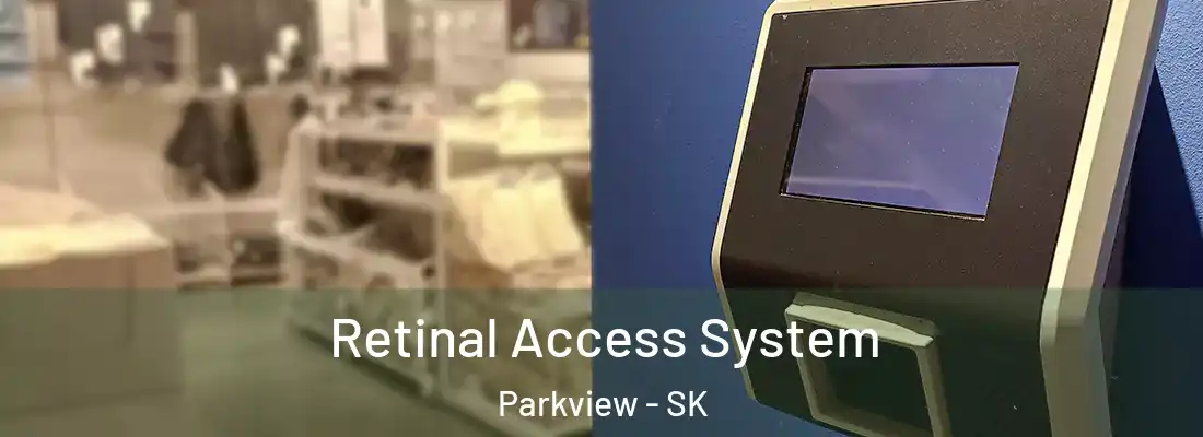 Retinal Access System Parkview - SK