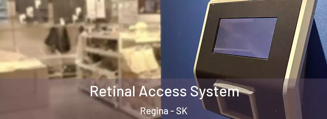 Retinal Access System Regina - SK