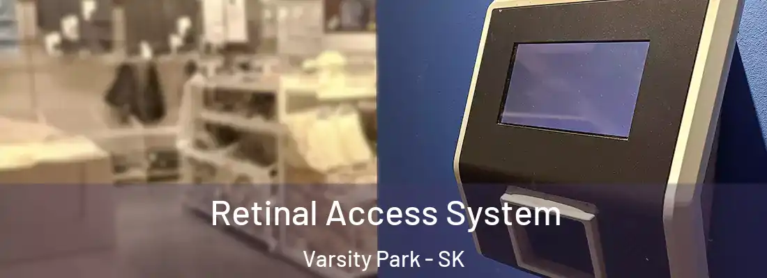  Retinal Access System Varsity Park - SK