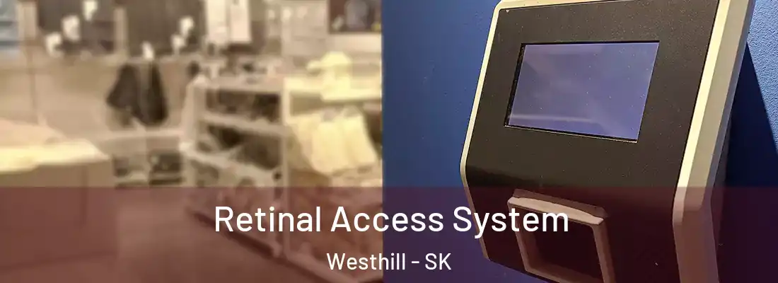 Retinal Access System Westhill - SK