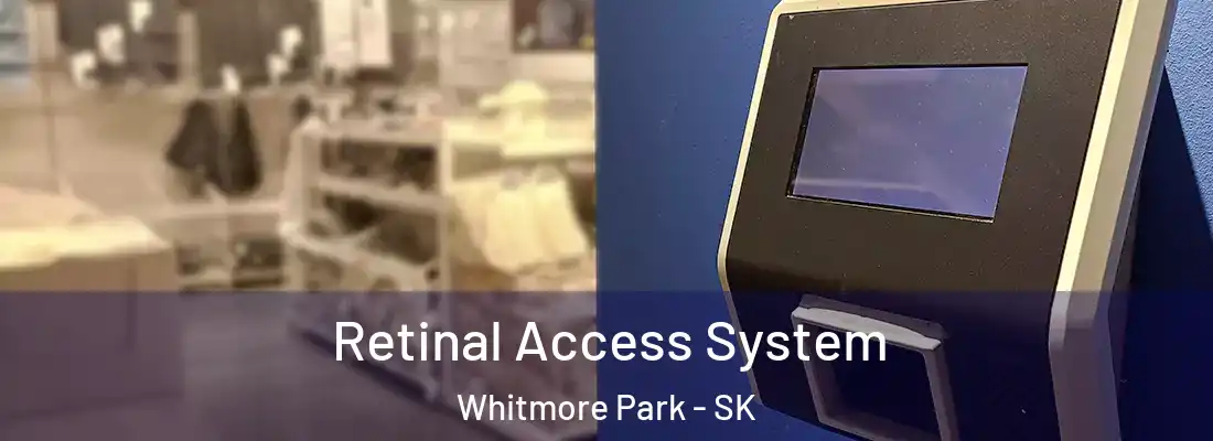 Retinal Access System Whitmore Park - SK