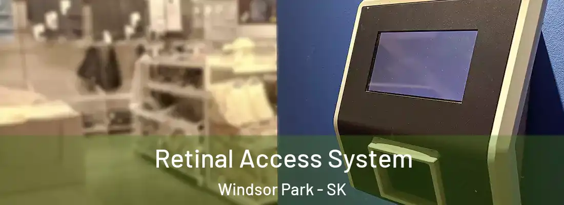  Retinal Access System Windsor Park - SK