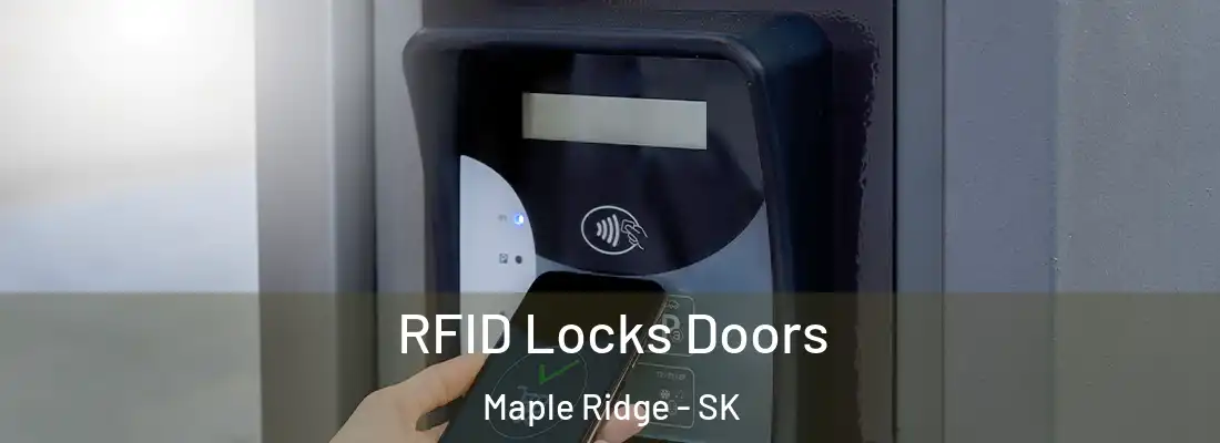 RFID Locks Doors Maple Ridge - SK