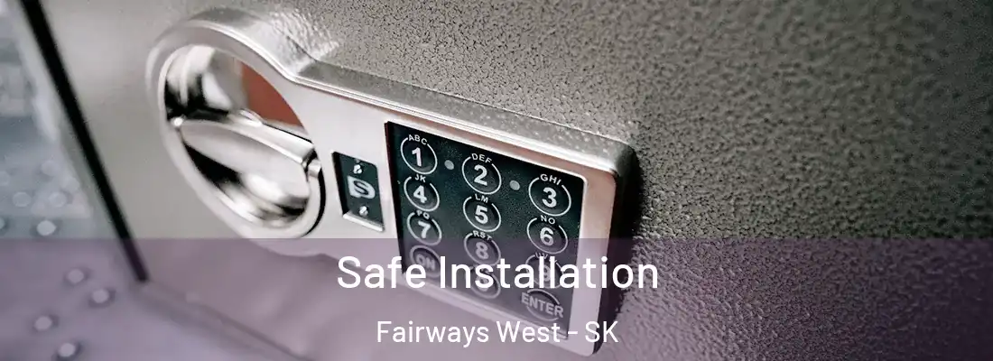  Safe Installation Fairways West - SK