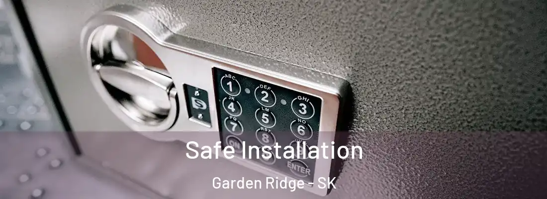  Safe Installation Garden Ridge - SK