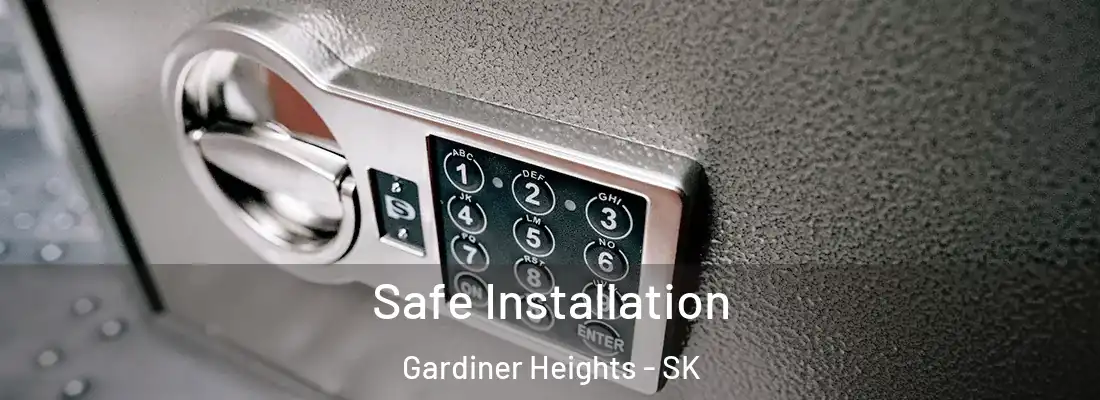 Safe Installation Gardiner Heights - SK