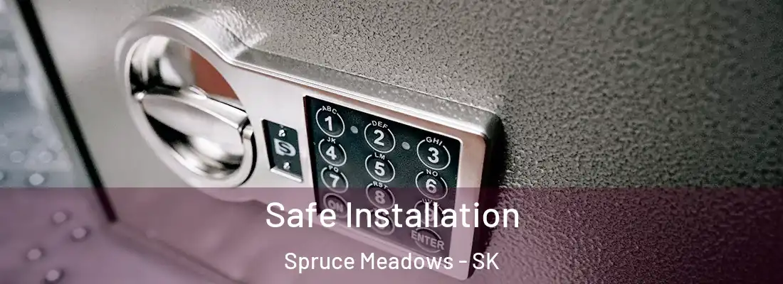  Safe Installation Spruce Meadows - SK