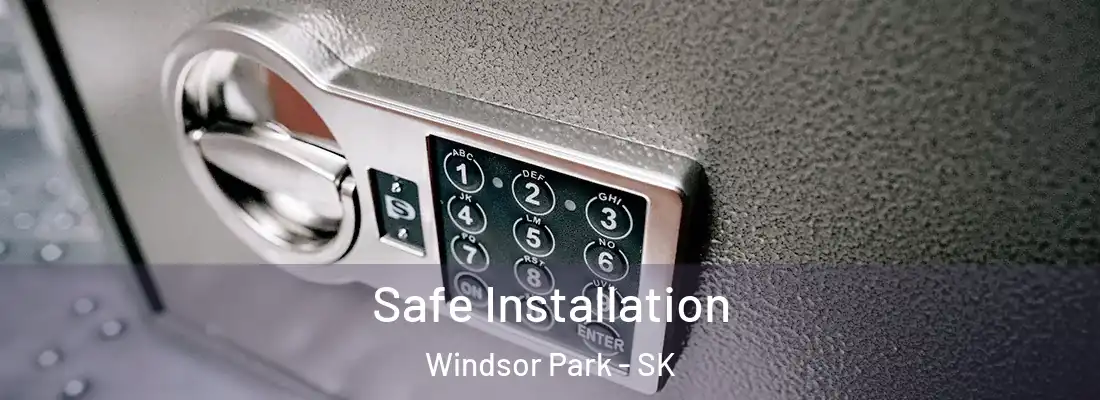  Safe Installation Windsor Park - SK