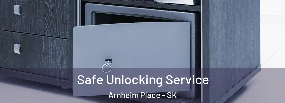  Safe Unlocking Service Arnheim Place - SK