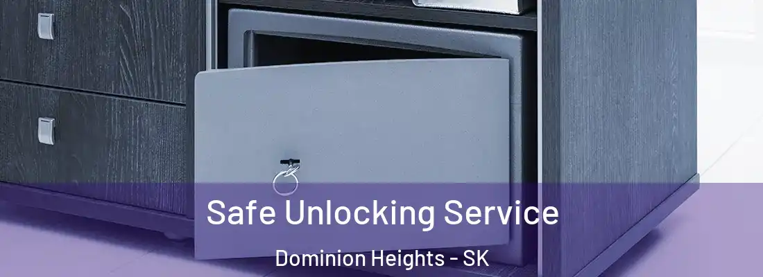  Safe Unlocking Service Dominion Heights - SK