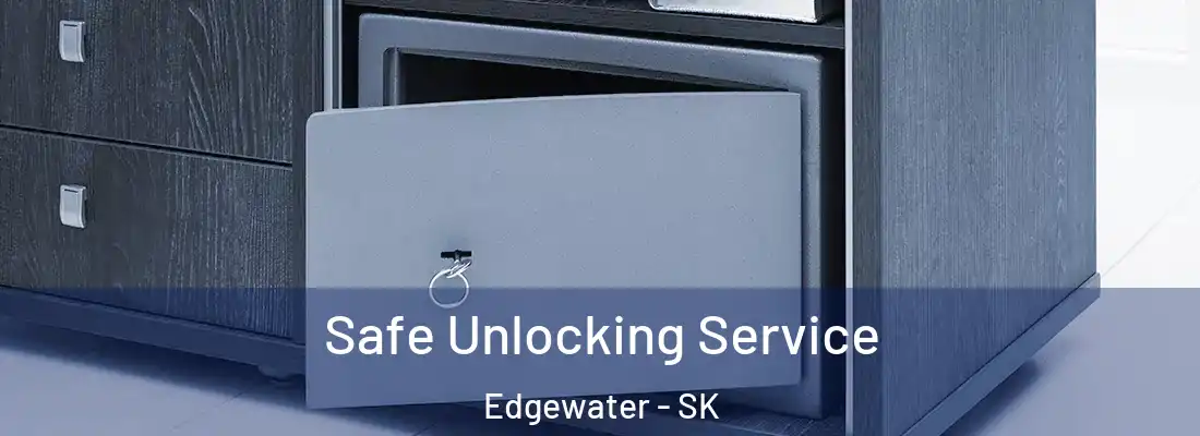 Safe Unlocking Service Edgewater - SK