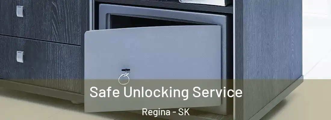 Safe Unlocking Service Regina - SK