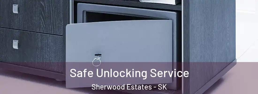  Safe Unlocking Service Sherwood Estates - SK