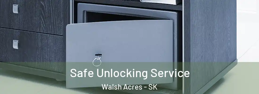 Safe Unlocking Service Walsh Acres - SK