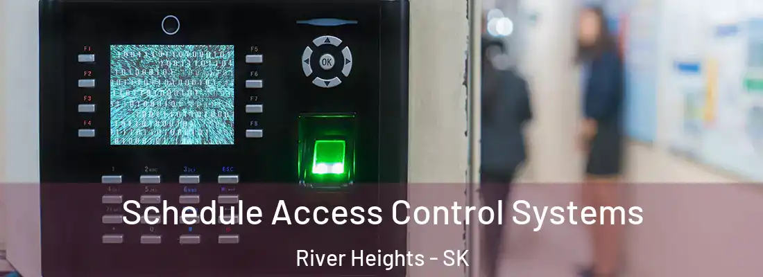  Schedule Access Control Systems River Heights - SK
