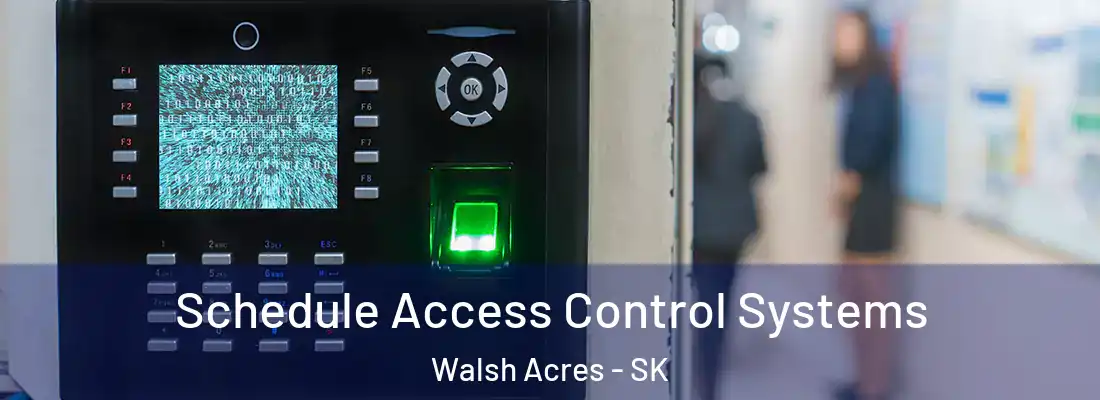  Schedule Access Control Systems Walsh Acres - SK