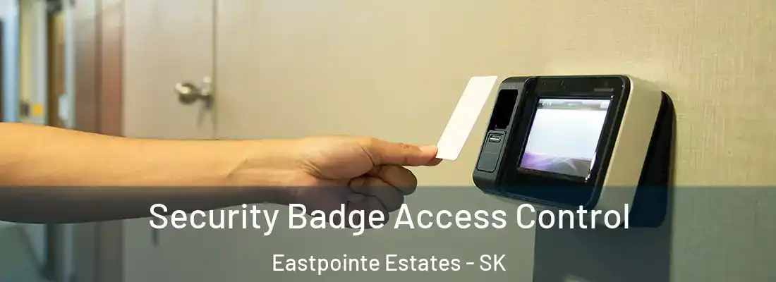 Security Badge Access Control Eastpointe Estates - SK